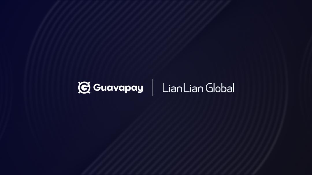 LianLian International and Guavapay Announce New Global Payment Experience