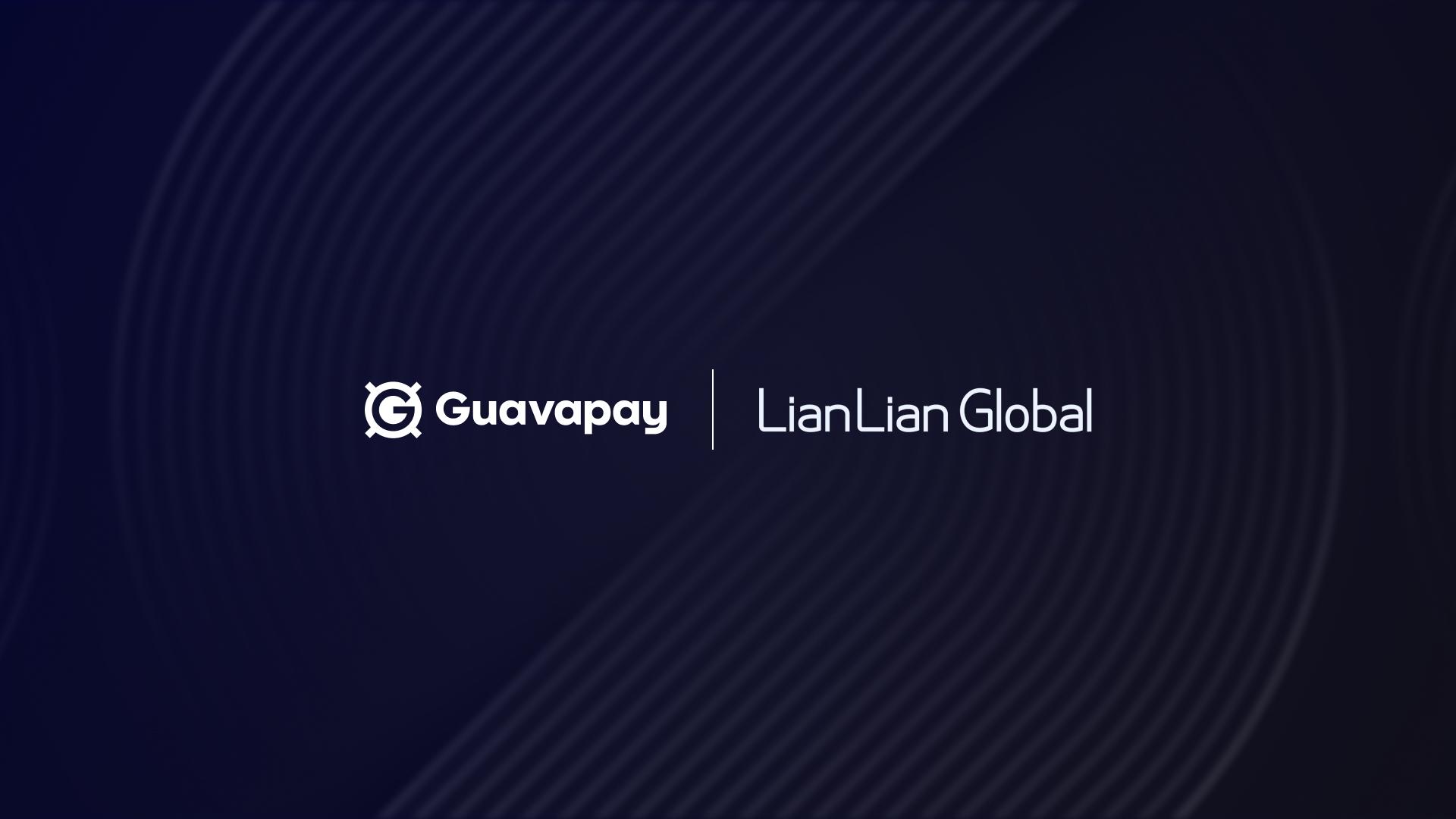 LianLian International and Guavapay Announce New Global Payment Experience